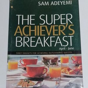 The Super Achiever’s Breakfast: April – June