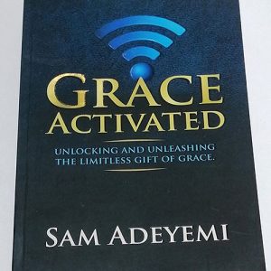 Grace Activated: Unlocking And Unleashing The Limitless Gift Of Grace